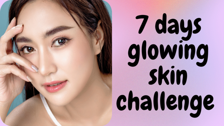 "7 Days Glowing Skin Challenge