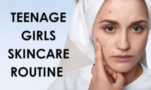 Read more about the article 🌸 Teenage Girls Skincare Routine Tips 5 आसान और असरदार स्किनकेयर टिप्स – हेल्दी और glowing स्किन का राज!