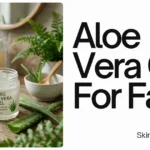 Aloe Vera Gel for face