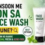 Monsoon me kaun sa face wash chune