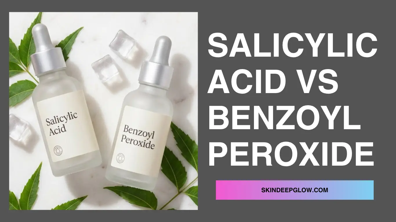 Salicylic acid vs benzoyl peroxide