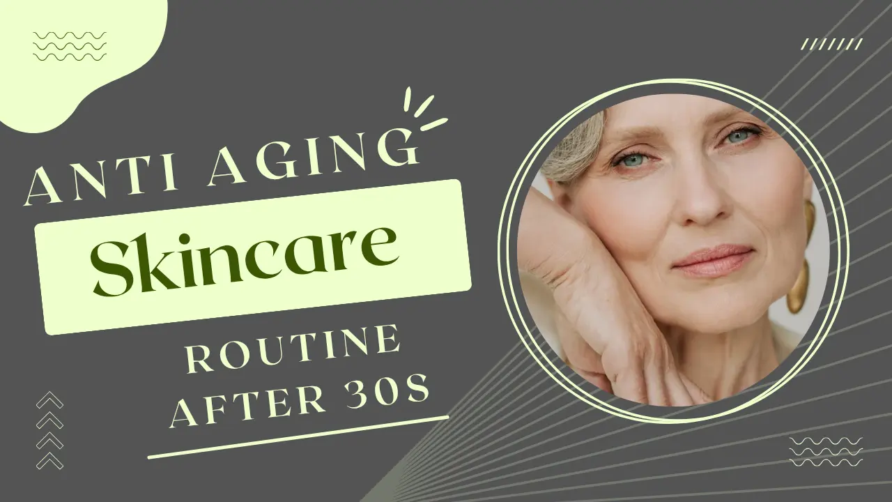 Anti-aging skincare routine after 30 with essential skincare products for healthy, younger-looking skin